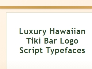 Luxury Hawaiian Tiki Bar Script Typefaces