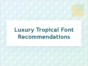 Luxury Tropical Fonts for Serene Elegance