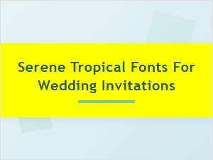 Elegant Tropical Fonts for Serene Wedding Invitations
