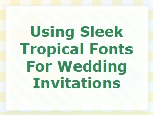 Sleek Tropical Fonts for Elegant Wedding Invitations
