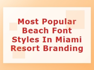 Splashy Miami Resort Fonts for Beachside Branding